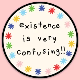 Existence Is Very Confusing Sticker